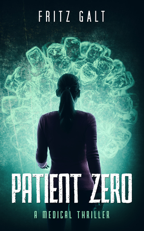 Patient Zero (A Medical Thriller) by Fritz Galt