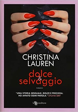 Dolce & selvaggio by Christina Lauren