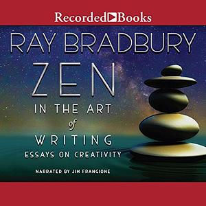 Zen in the Art of Writing by Ray Bradbury