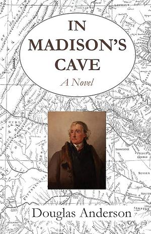 In Madison's Cave: A Dialogue by Douglas Anderson