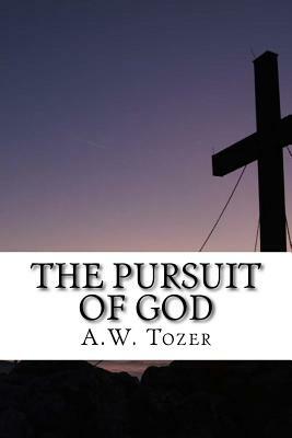 The Pursuit of God by A.W. Tozer