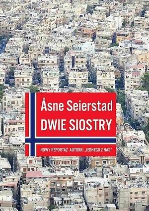 Dwie siostry by Åsne Seierstad