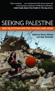 Seeking Palestine: New Palestinian Writing on Exile and Home by Raja Shehadeh, Penny Johnson