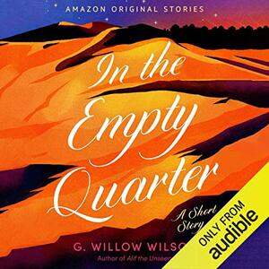 In the Empty Quarter by G. Willow Wilson
