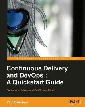 Continuous Delivery and Devops: A QuickStart Guide by Paul Swartout