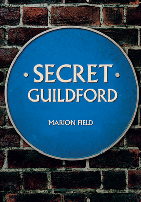 Secret Guildford by Marion Field