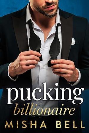 Pucking Billionaire by Misha Bell, Misha Bell