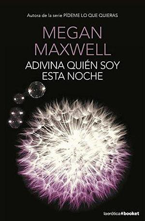 Adivina quien soy esta noche by Megan Maxwell
