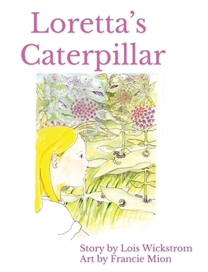 Loretta's Caterpillar (Hardcover 8x10) by Lois Wickstrom