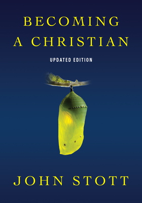 Becoming a Christian by John R.W. Stott