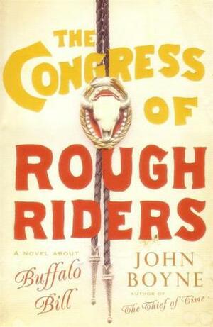 The Congress of Rough Riders by John Boyne