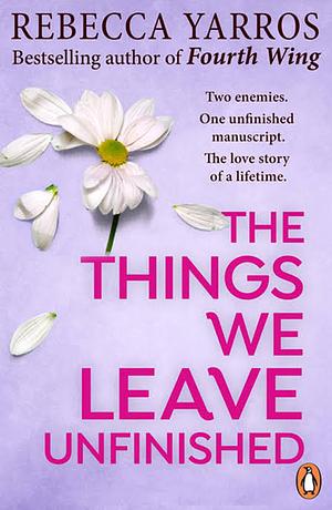 The Things We Leave Unfinished by Rebecca Yarros