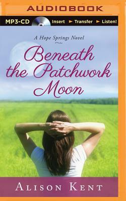 Beneath the Patchwork Moon by Alison Kent