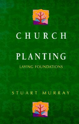 Church Planting: Laying Foundations by Stuart Murray