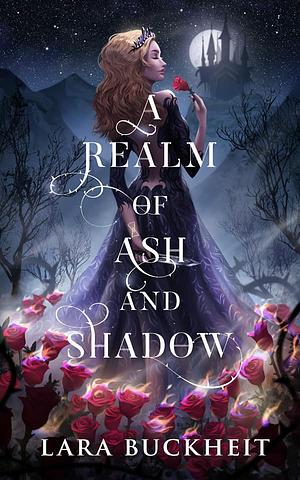 A Realm of Ash and Shadow by Lara Buckheit