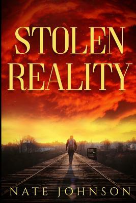 Stolen Reality by Nate Johnson