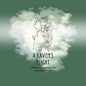 A Raven's Flight(A Mantle of Darkness, #1) by Gabrielle Green