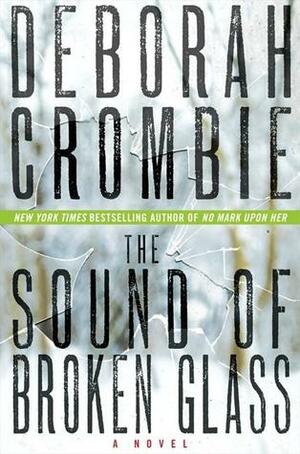 The Sound of Broken Glass by Deborah Crombie