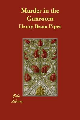 Murder in the Gunroom by Henry Beam Piper