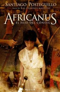 Africanus: El hijo del cónsul by Santiago Posteguillo