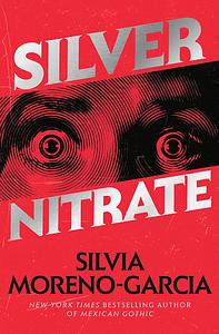 Silver Nitrate by Silvia Moreno-Garcia