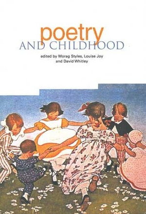 Poetry and Childhood by Morag Styles, David Whitley, Louise Joy
