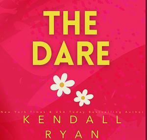 The Dare by Kendall Ryan