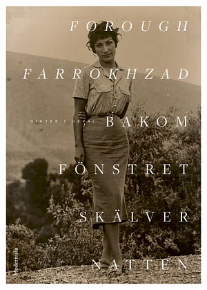 Bakom fönstret skälver natten by Forugh Farrokhzad