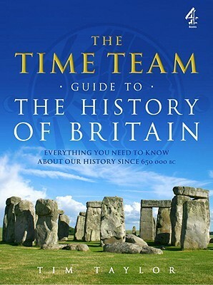 The Time Team Guide to the History of Britain by Tim Taylor