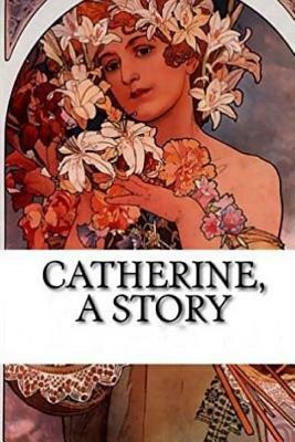 Catherine: A Story by Beaumont DuBois