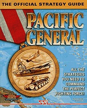 Pacific General: The Official Strategy Guide (Secrets of the Games Series.) by Rod Harten, Michael Knight