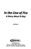 In the Line of Fire: A Story about D-Day by Tod Olson