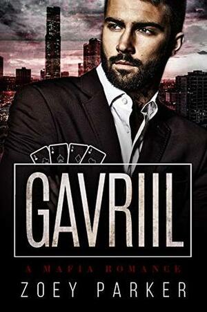 Gavriil: A Mafia Romance (Stepanov Mafia) by Zoey Parker