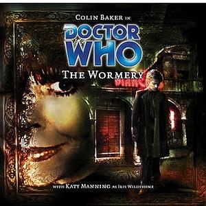 Doctor Who: The Wormery by Katy Manning, Stephen Cole, Colin Baker, Paul Magrs