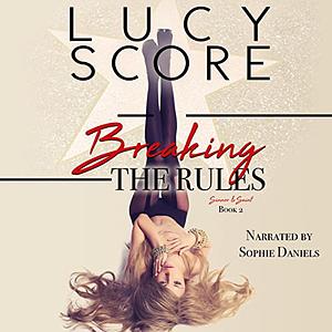 Breaking the Rules by Lucy Score