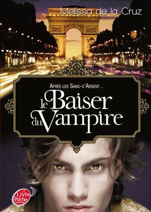 Les Vampire De Manhattan 4/Le Baiser Du Vampire by Melissa de la Cruz