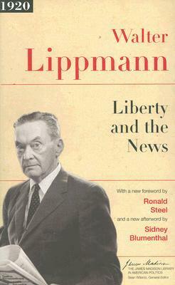 Liberty and the News by Walter Lippmann