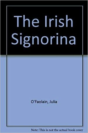 The Irish Signorina by Julia O'Faolain