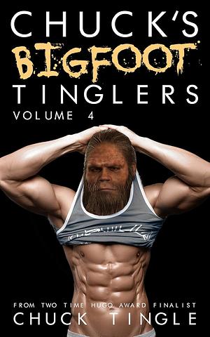 Chuck's Bigfoot Tinglers: Volume 4 by Chuck Tingle