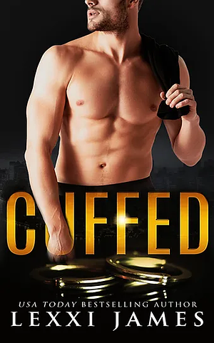 Cuffed by Lexxi James