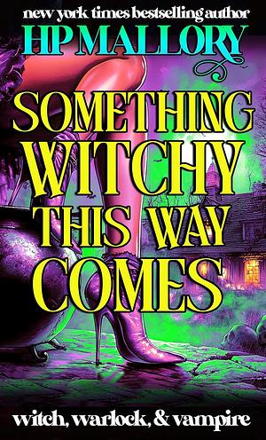 Something Witchy This Way Comes by H.P. Mallory