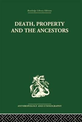 Death and the Ancestors: A Study of the Mortuary Customs of the Lodagaa of West Africa by Jack Goody