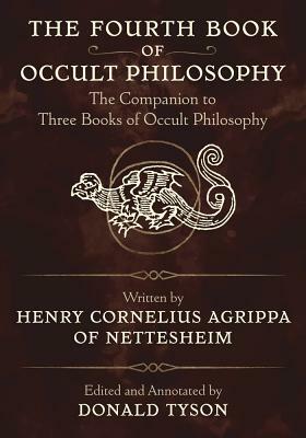The Fourth Book of Occult Philosophy: The Companion to Three Books of Occult Philosophy by Donald Tyson