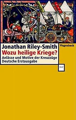 Wozu heilige Kriege? by Jonathan Riley-Smith, Jonathan Riley-Smith, Michael Müeller