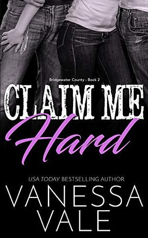 Claim Me Hard by Vanessa Vale