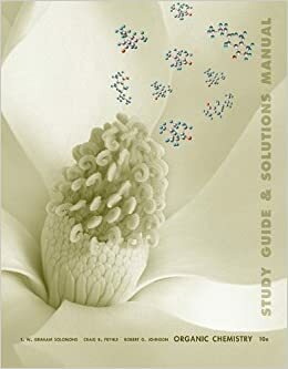 Organic Chemistry, Student Study Guide and Student Solutions Manual by T.W. Graham Solomons, Craig B. Fryhle