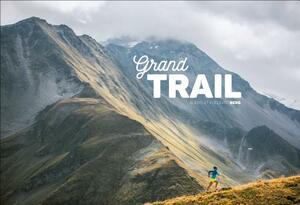 Grand Trail: A Magnificent Journey to the Heart of Ultrarunning and Racing by Frederic Berg