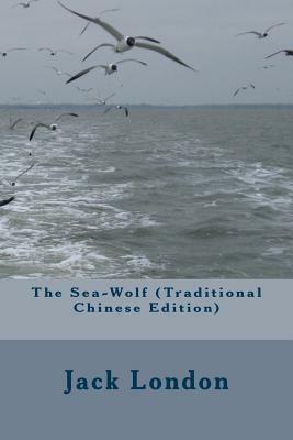 The Sea-Wolf (Traditional Chinese Edition) by Jack London