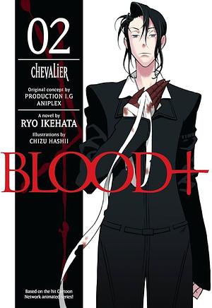 Blood+ Volume 2: Chevalier, Volume 2 by Ryō Ikehata, Ryp Ikehata