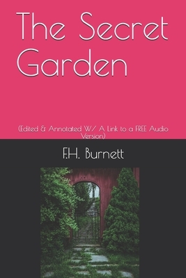 The Secret Garden: (Edited & Annotated W/ A Link to a FREE Audio Version) by Frances Hodgson Burnett